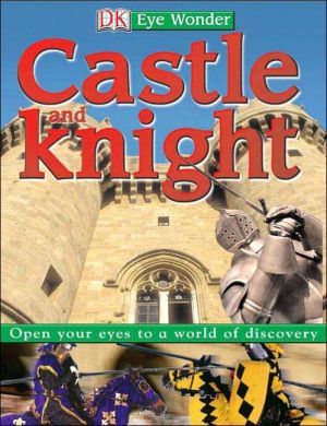 Castle and Knight (Eye Wonder Series) book written by DK Publishing