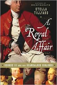 Royal Affair: George III and His Scandalous Siblings book written by Stella Tillyard