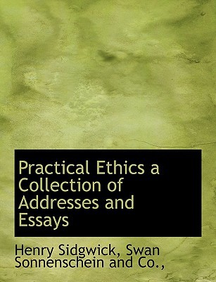 Practical Ethics a Collection of Addresses and Essays magazine reviews