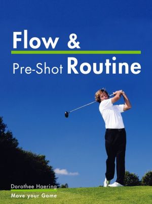 Flow & Pre-Shot Routine: Golf Mental Tips: Routine Leads to Success magazine reviews