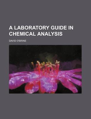A Laboratory Guide in Chemical Analysis magazine reviews
