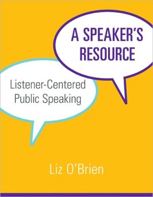 A Speaker's Resource: Listener-Centered Public Speaking book written by Liz OBrien