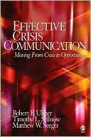 Effective Crisis Communication: Moving From Crisis to Opportunity book written by Timothy L. Sellnow