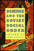 Science and the Soviet Social Order book written by Loren R. Graham