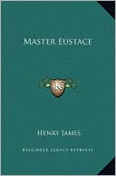Master Eustace book written by Henry James