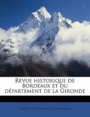 Revue Historique de Bordeaux Et Du D Partement de La Gironde magazine reviews