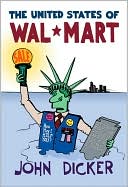 The United States of Wal-Mart book written by John Dicker