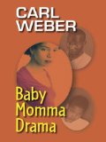 Baby momma drama written by Carl Weber