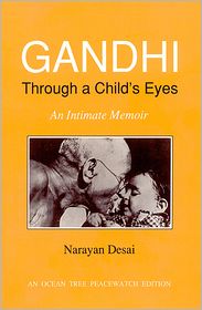 Gandhi through a Child's Eyes: An Intimate Memoir book written by Narayan Desai