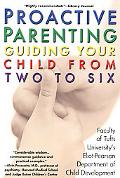 Proactive Parenting Guiding Your Child from Two to Six magazine reviews