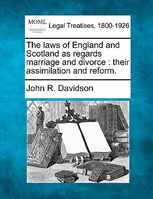 The Laws of England and Scotland as Regards Marriage and Divorce: Their Assimilation and Reform. magazine reviews