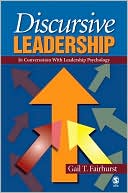 Discursive Leadership: In Conversation with Leadership Psychology book written by Gail T. Fairhurst