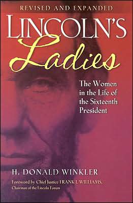Lincoln's Ladies: The Women in the Life of the Sixteenth President book written by H. Donald Winkler