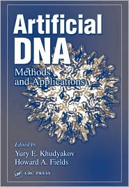 Artificial DNA: Methods and Applications book written by Yury E. Khudyakov