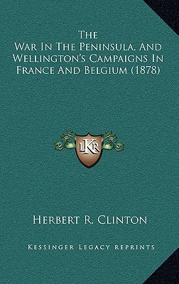 The War in the Peninsula, and Wellington's Campaigns in France and Belgium magazine reviews