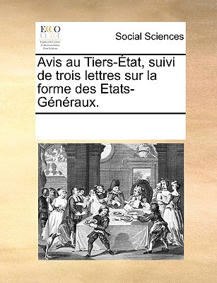 Avis Au Tiers-Tat, Suivi de Trois Lettres Sur La Forme Des Etats-Gnraux. magazine reviews