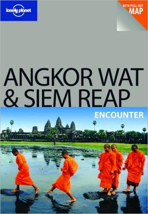 Lonely Planet: Angkor Wat and Siem Reap Encounter book written by Nick Ray