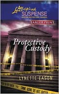 Protective Custody book written by Lynette Eason