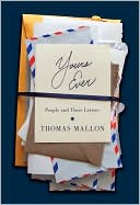 Yours Ever: People and Their Letters book written by Thomas Mallon