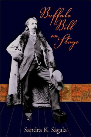 Buffalo Bill on Stage book written by Sandra K. Sagala