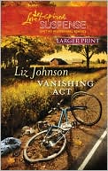 Vanishing Act book written by Liz Johnson