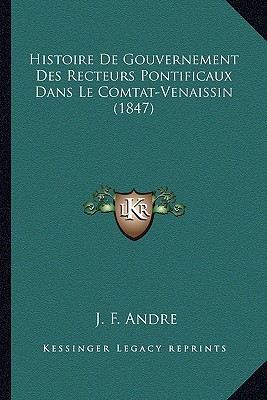 Histoire de Gouvernement Des Recteurs Pontificaux Dans Le Comtat-Venaissin magazine reviews