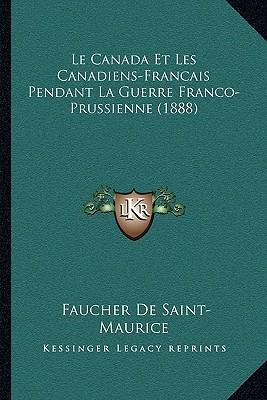Le Canada Et Les Canadiens-Francais Pendant La Guerre Franco-Prussienne magazine reviews