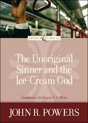 The Unoriginal Sinner and the Ice-Cream God book written by John R. Powers