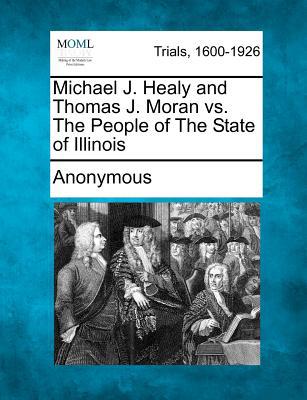 Michael J. Healy and Thomas J. Moran vs. the People of the State of Illinois magazine reviews