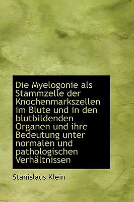 Die Myelogonie ALS Stammzelle Der Knochenmarkszellen Im Blute Und in Den Blutbildenden Organen Und I magazine reviews
