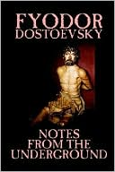 Notes from the Underground book written by Fyodor Dostoevsky