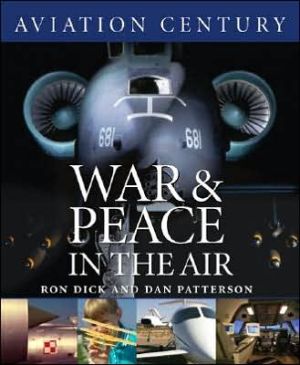 Aviation Century War and Peace in the Air, Vol. 5 book written by Ron Dick