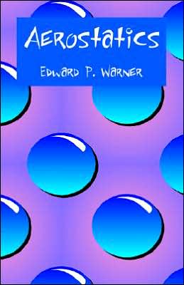 Aerostatics book written by Edward P. Warner