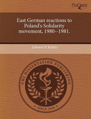 East German Reactions to Poland's Solidarity Movement, 1980--1981. magazine reviews