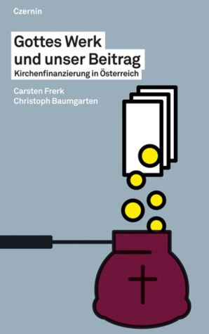 Gottes Werk und unser Beitrag: Kirchenfinanzierung in �sterreich magazine reviews