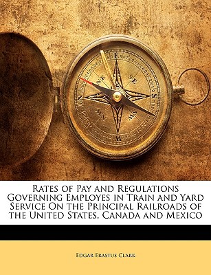 Rates of Pay & Regulations Governing Employes in Train & Yard Service on the Principal Railroads of  magazine reviews