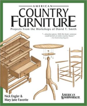 American Country Furniture: Projects from the Workshops of David T. Smith book written by Nick Engler