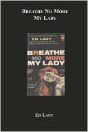 Breathe No More My Lady book written by Ed Lacy