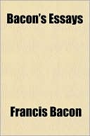 Bacon's Essays book written by Francis Bacon