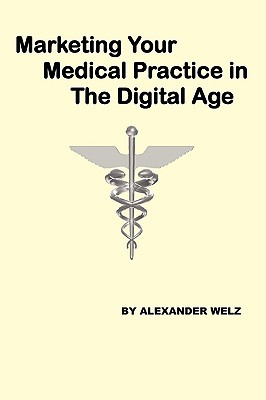 Marketing Your Medical Practice in the Digital Age magazine reviews
