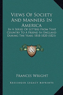 Views of Society and Manners in America Views of Society and Manners in America magazine reviews