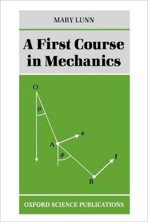 A First Course in Mechanics book written by Mary Lunn