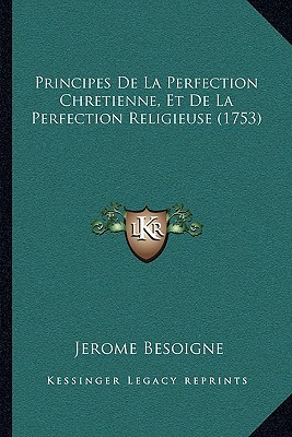 Principes de La Perfection Chretienne, Et de La Perfection Religieuse magazine reviews