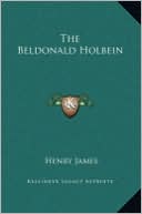 The Beldonald Holbein book written by Henry James