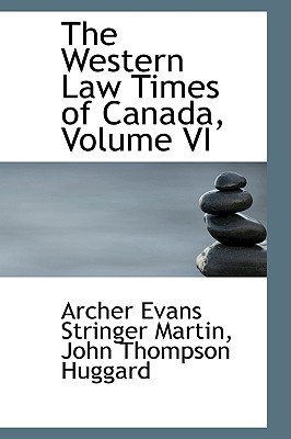 The Western Law Times Of Canada, Volume Vi book written by Archer Evans Stringer