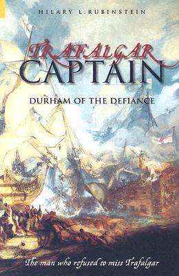 Trafalgar Captain : Durham of the Defiance: the Man Who Refused to Miss Trafalgar magazine reviews