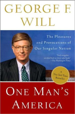One Man's America: The Pleasures and Provocations of Our Singular Nation book written by George Will