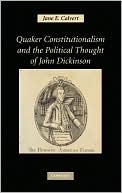 Quaker Constitutionalism and the Political Thought of John Dickinson book written by Jane E. Calvert