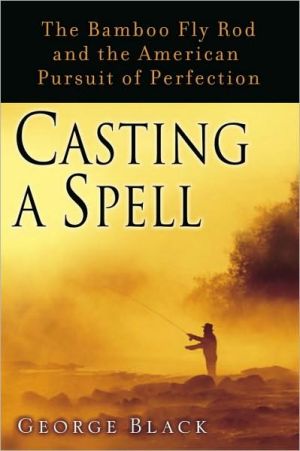 Casting a Spell: The Bamboo Fly Rod and the American Pursuit of Perfection magazine reviews