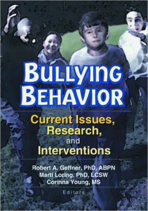 Bullying Behavior: Current Issues, Research, and Intervention book written by Robert A. Geffner